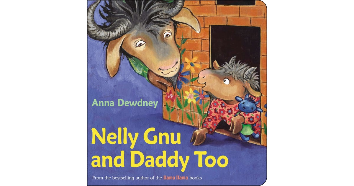 Nelly Gnu and Daddy Too by Anna Dewdney | Best Books for New Dads