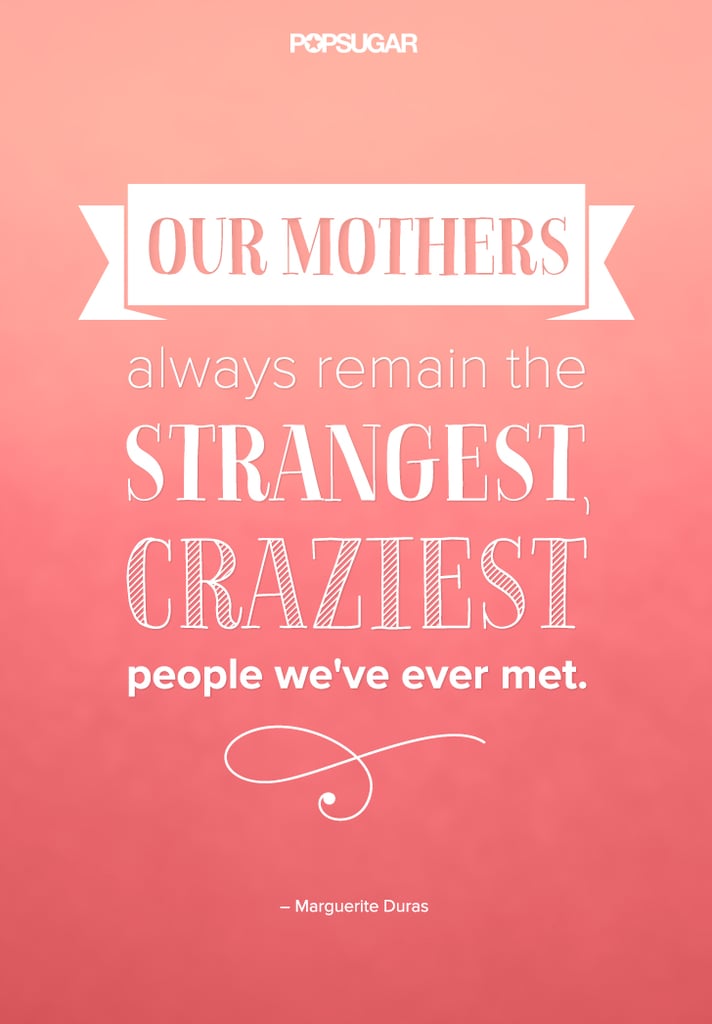 Quotes About Moms Popsugar Love And Sex Photo 1 