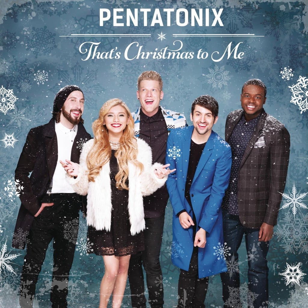 Pentatonix, That's Christmas to Me