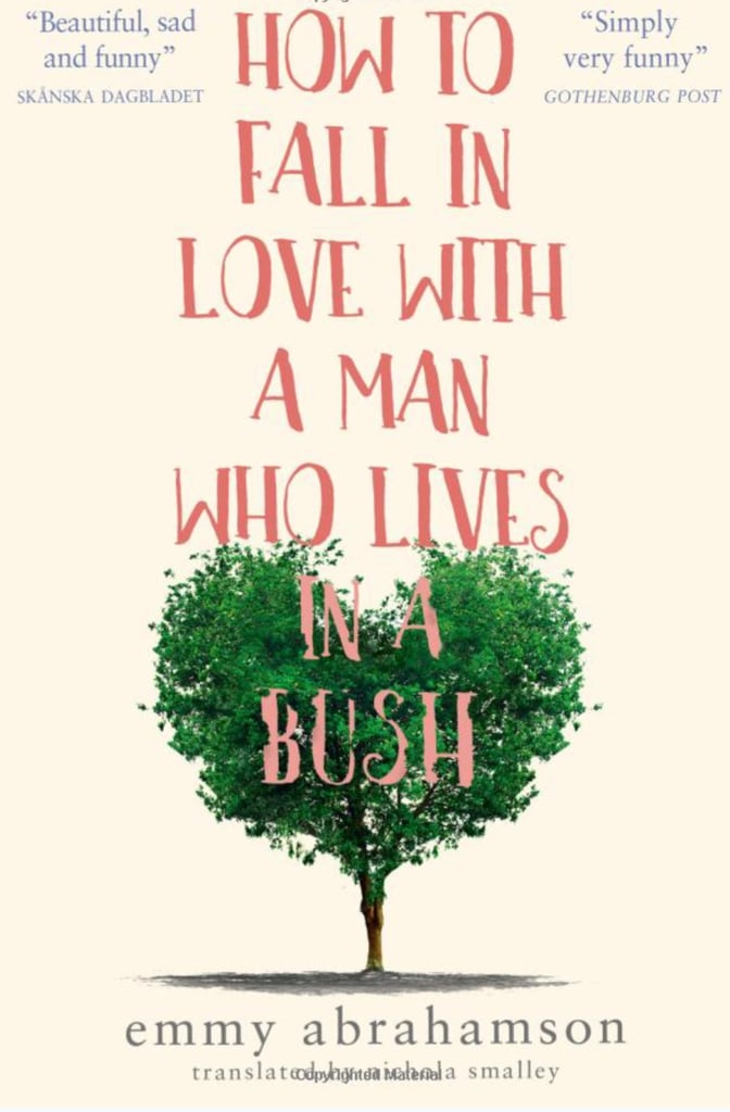 How to Fall in Love With a Man Who Lives in a Bush by Emmy Abrahamson