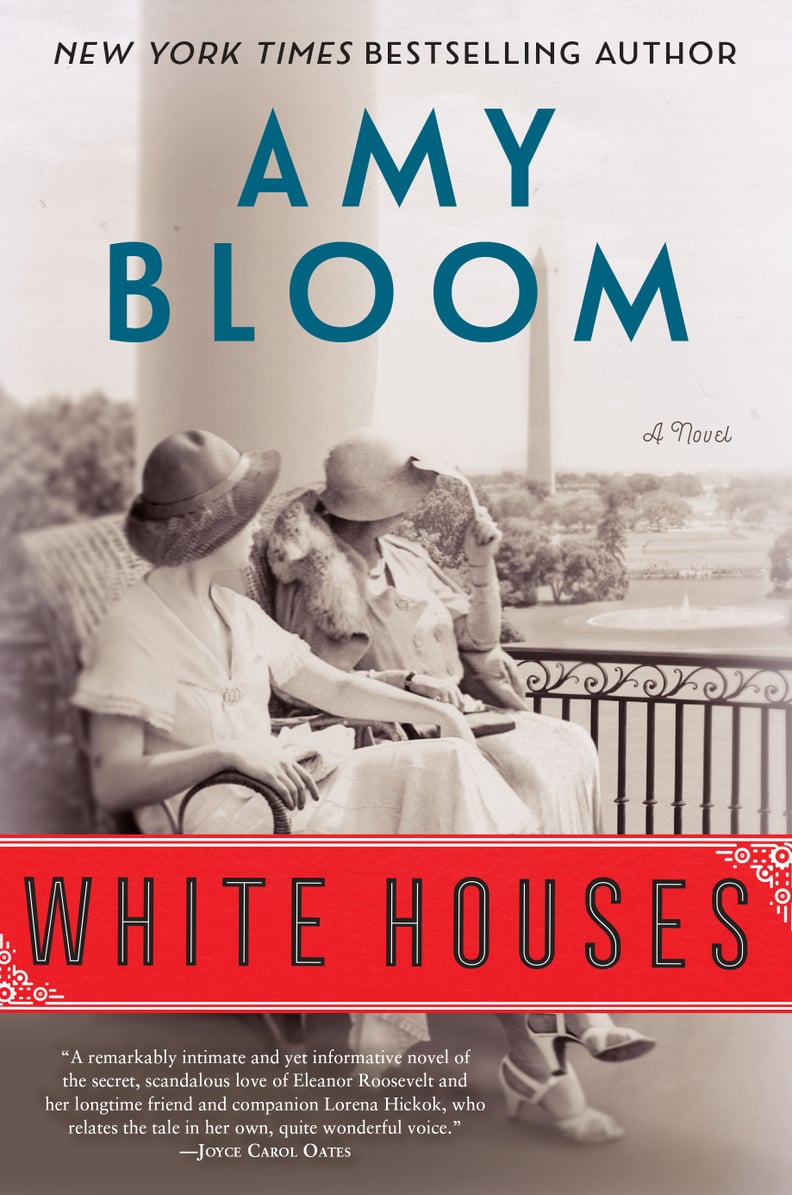 White Houses by Amy Bloom, Out Feb. 13