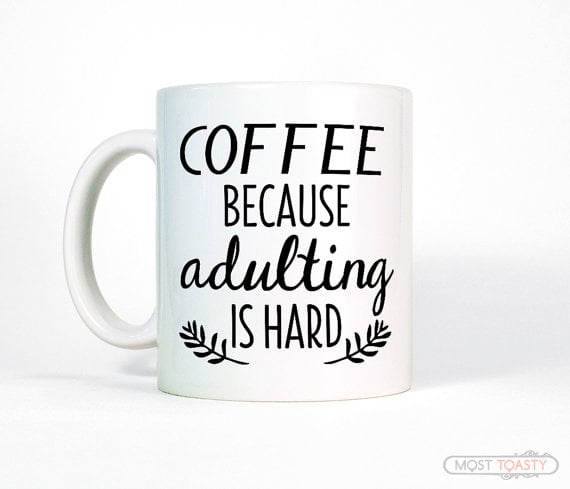 Coffee Because Adulting Is Hard Mug