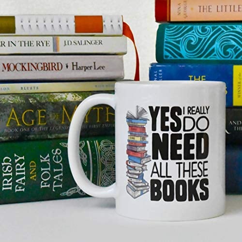 For the Person Who's Always Buying Books: Yes I Really Do Need All These Books Mug