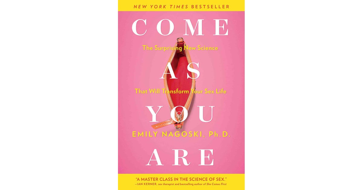 Come As You Are By Emily Nagoski Ph D Books That Will Improve Your Sex Life Popsugar Love