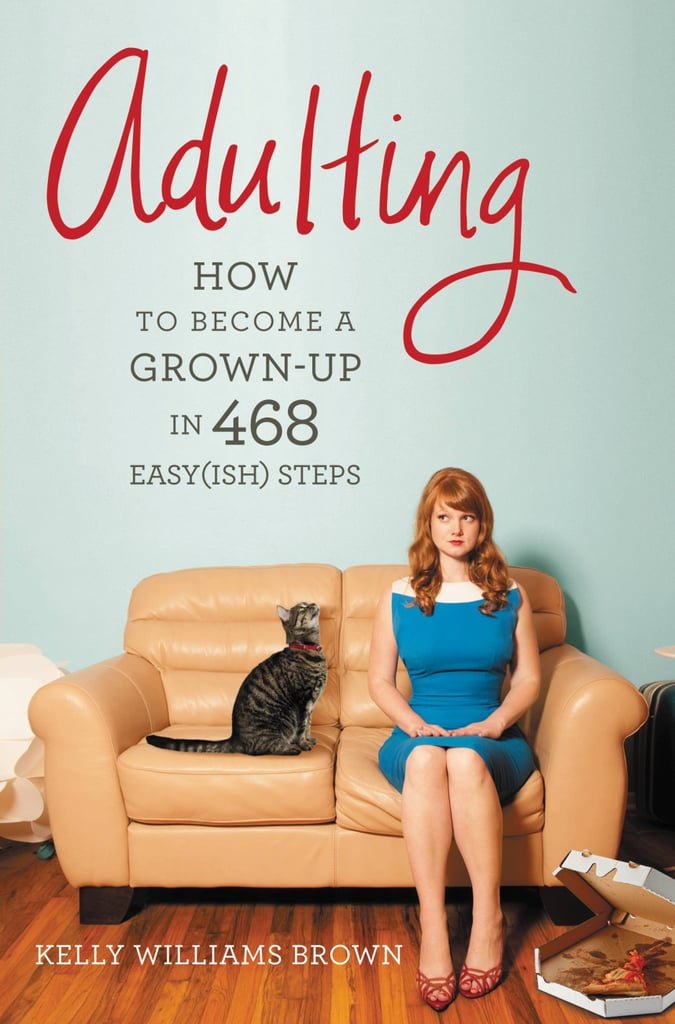Adulting by Kelly Williams Brown Books That Will Help You Not Be a