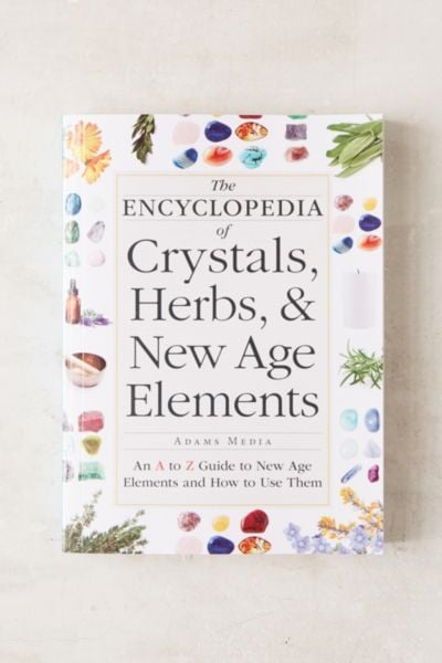 The Encyclopedia of Crystals, Herbs, & New Age Elements by Adams Media