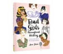 Bad Girls Throughout History by Ann Shen