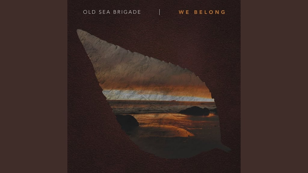 "We Belong" by Old Sea Brigade