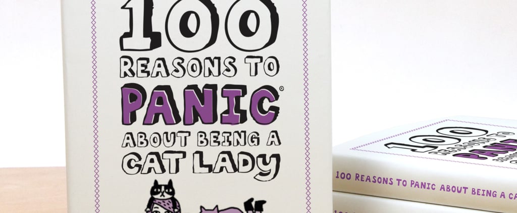 100 Reasons to Panic About Being a Cat Lady Book