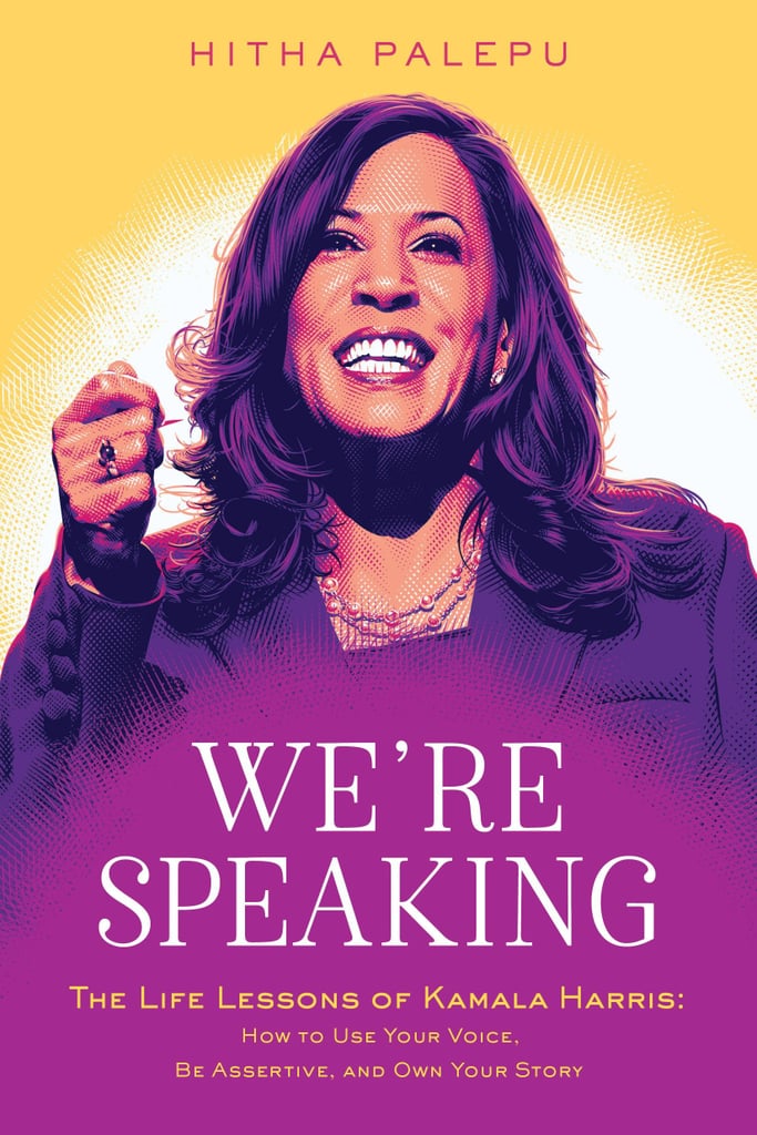 We’re Speaking: Life Lessons of Kamala Harris by Hitha Palepu