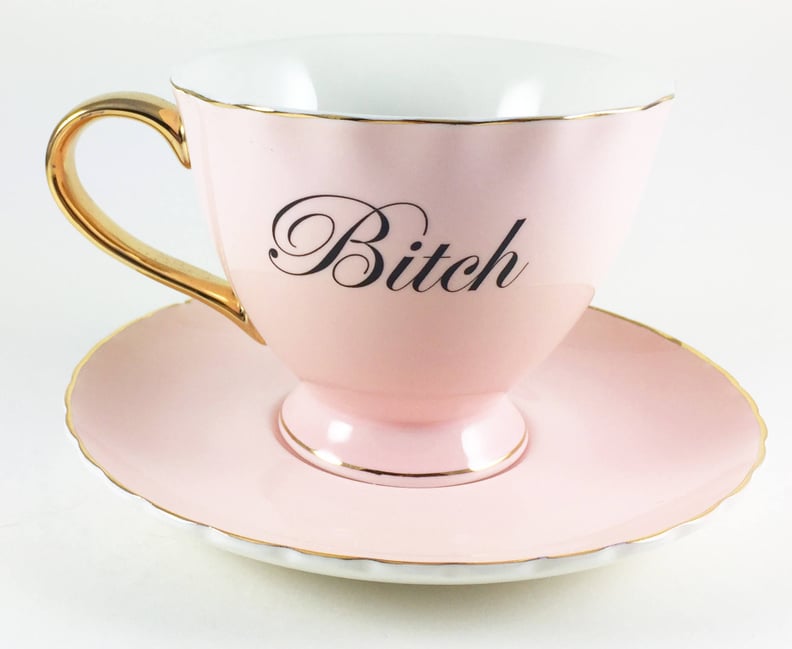 "B*tch" Teacup