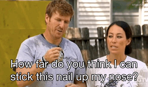 I Wonder If Chip Is Actually This Crazy And Hilarious In Real Life Thoughts You Have While Watching Fixer Upper On Hgtv Popsugar Home Photo 8