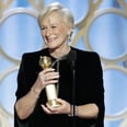 Glenn Close Won a Golden Globe, and Her Speech Has People Stanning Harder Than Ever