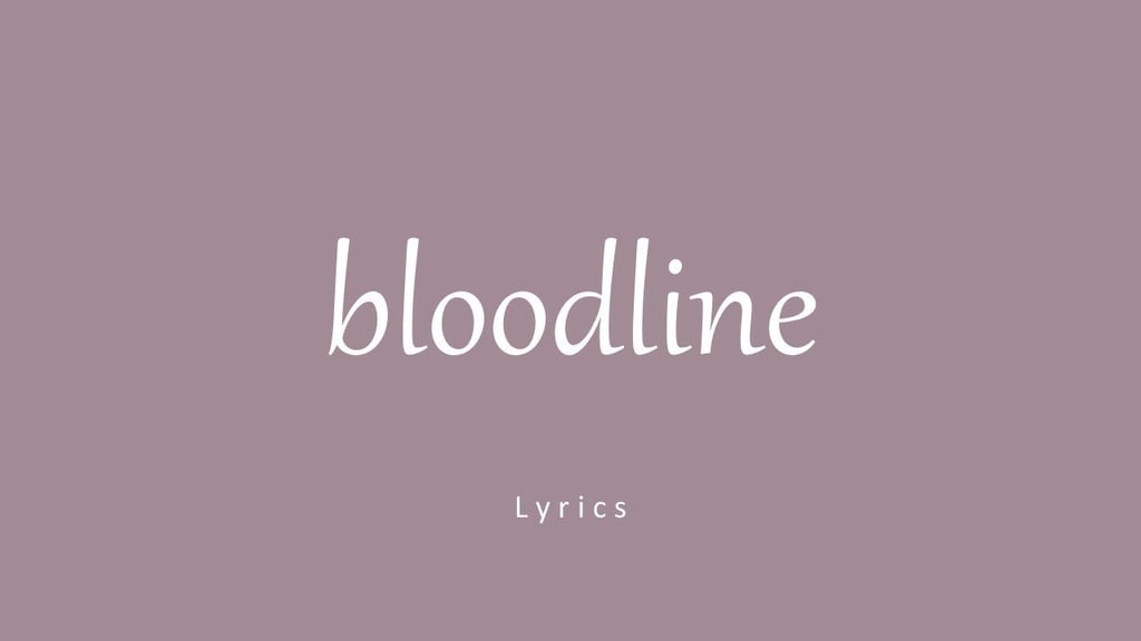 "Bloodline" by Ariana Grande