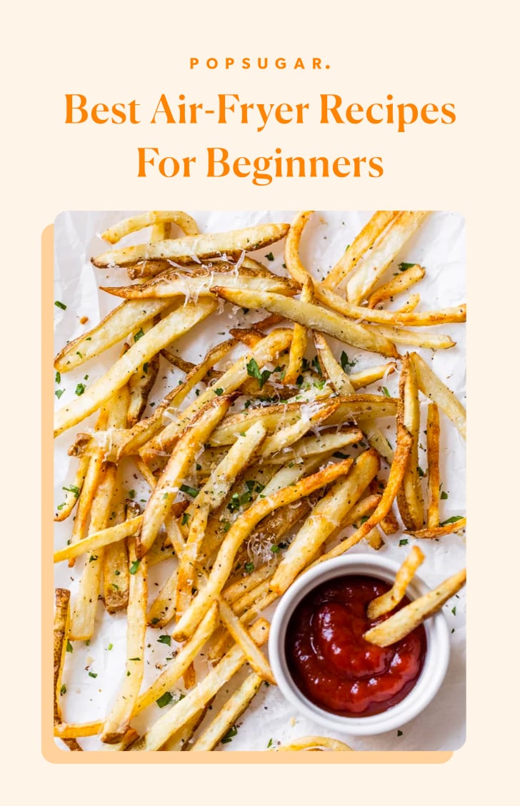 The Best Air Fryer Recipes For Beginners