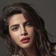 Priyanka Chopra on What Beauty Means to Her: "Beauty Is Catered to Everyone and For Everyone"