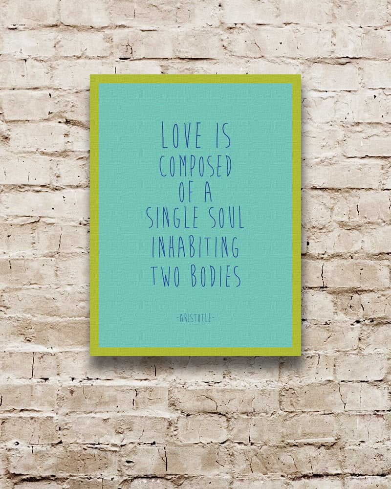 Love is composed of a single soul inhabiting two bodies ($79)