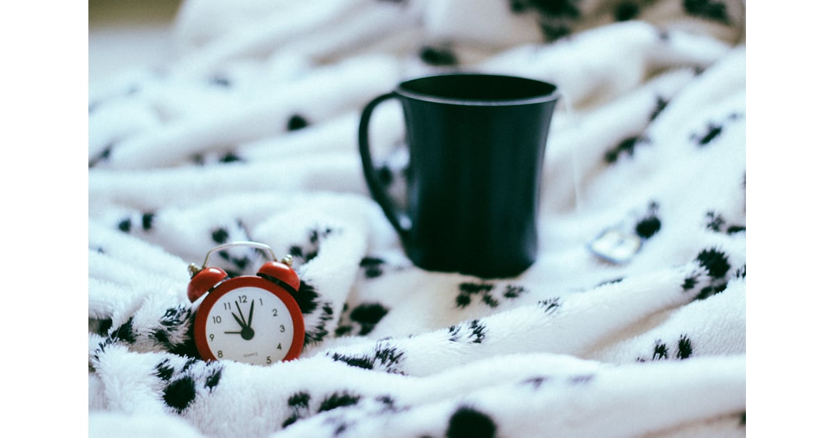 Set Your Alarm Early How to Make the Day Feel Longer POPSUGAR Smart