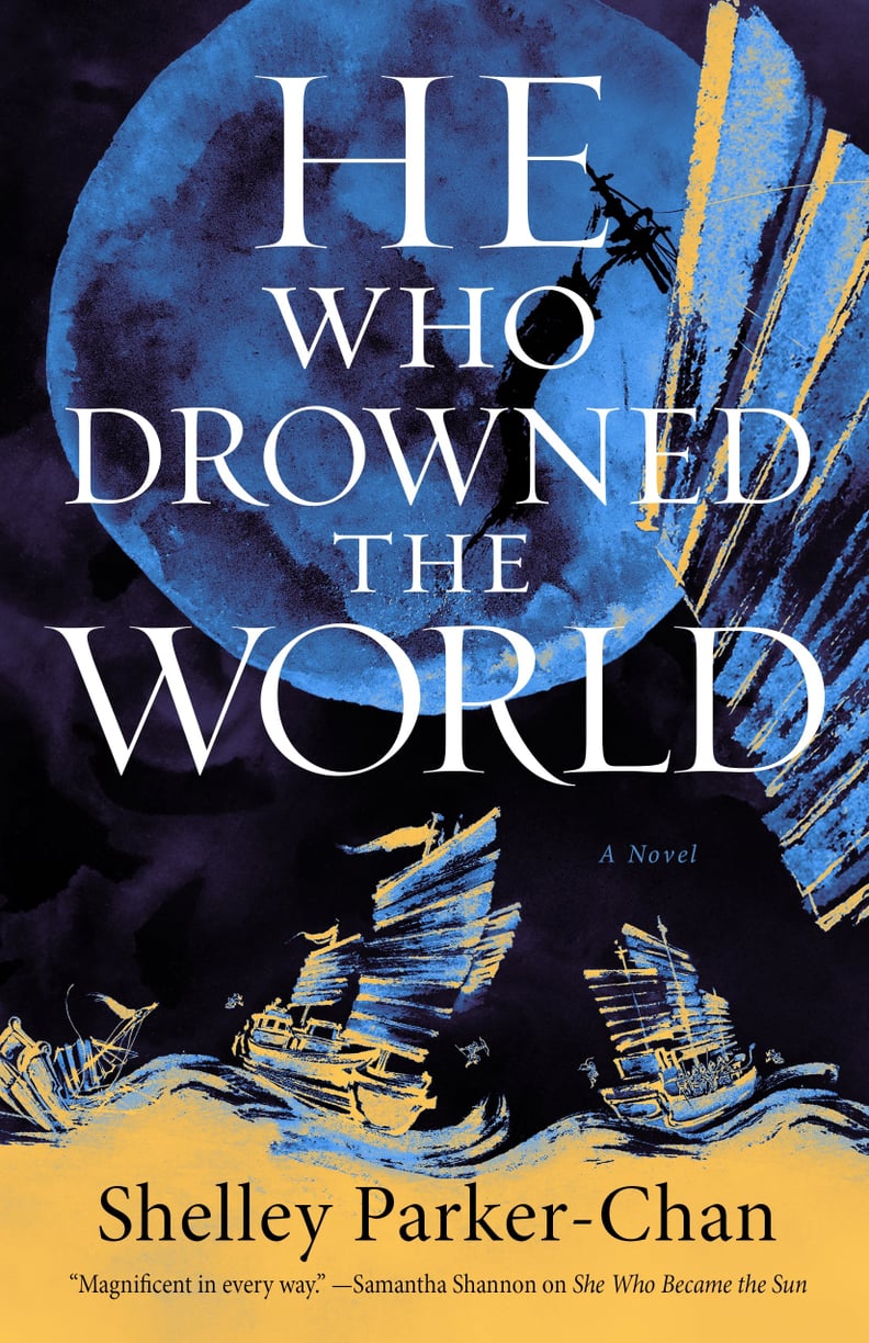 "He Who Drowned the World" by Shelley Parker-Chan