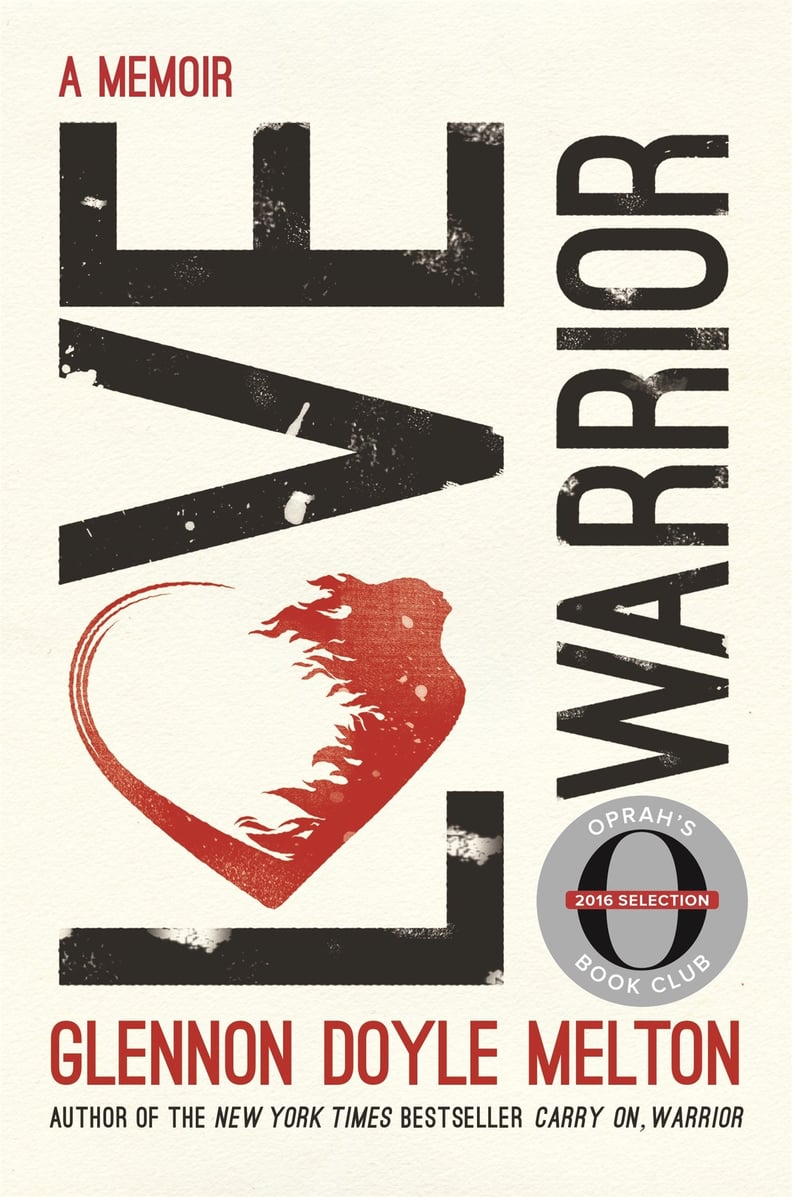 Love Warrior: A Memoir by Glennon Doyle