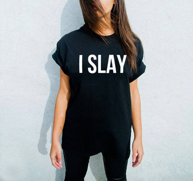 I Slay Shirt ($13-$16)