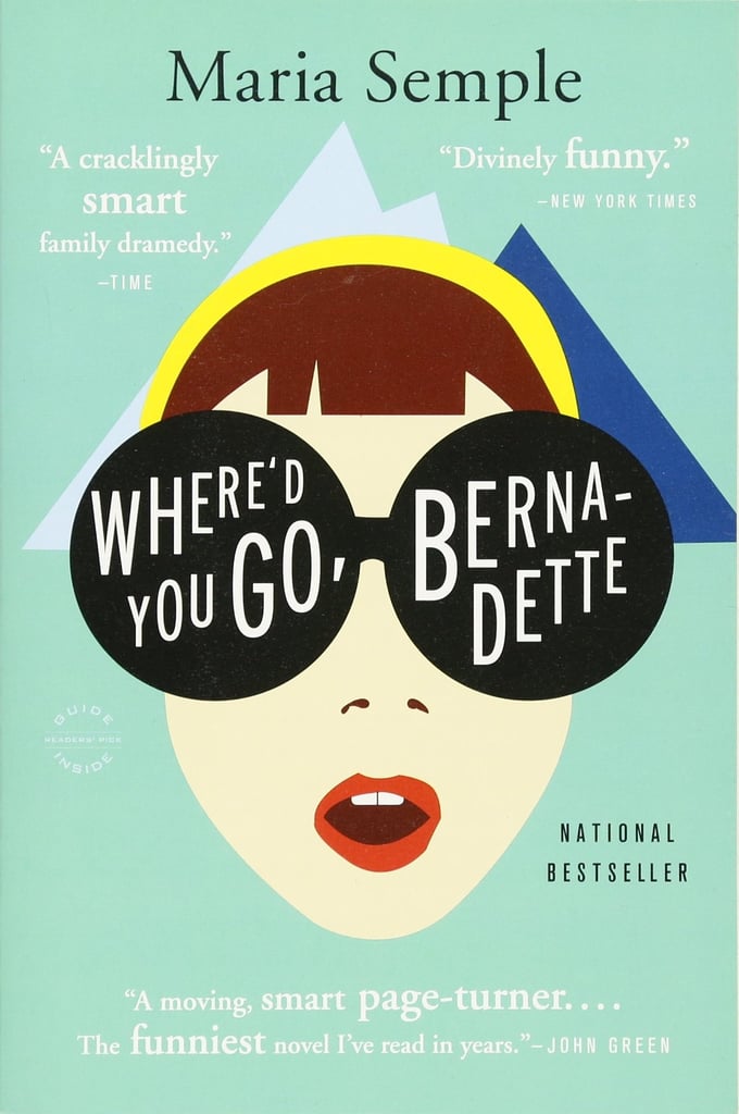 Where’d You Go, Bernadette? by Maria Semple