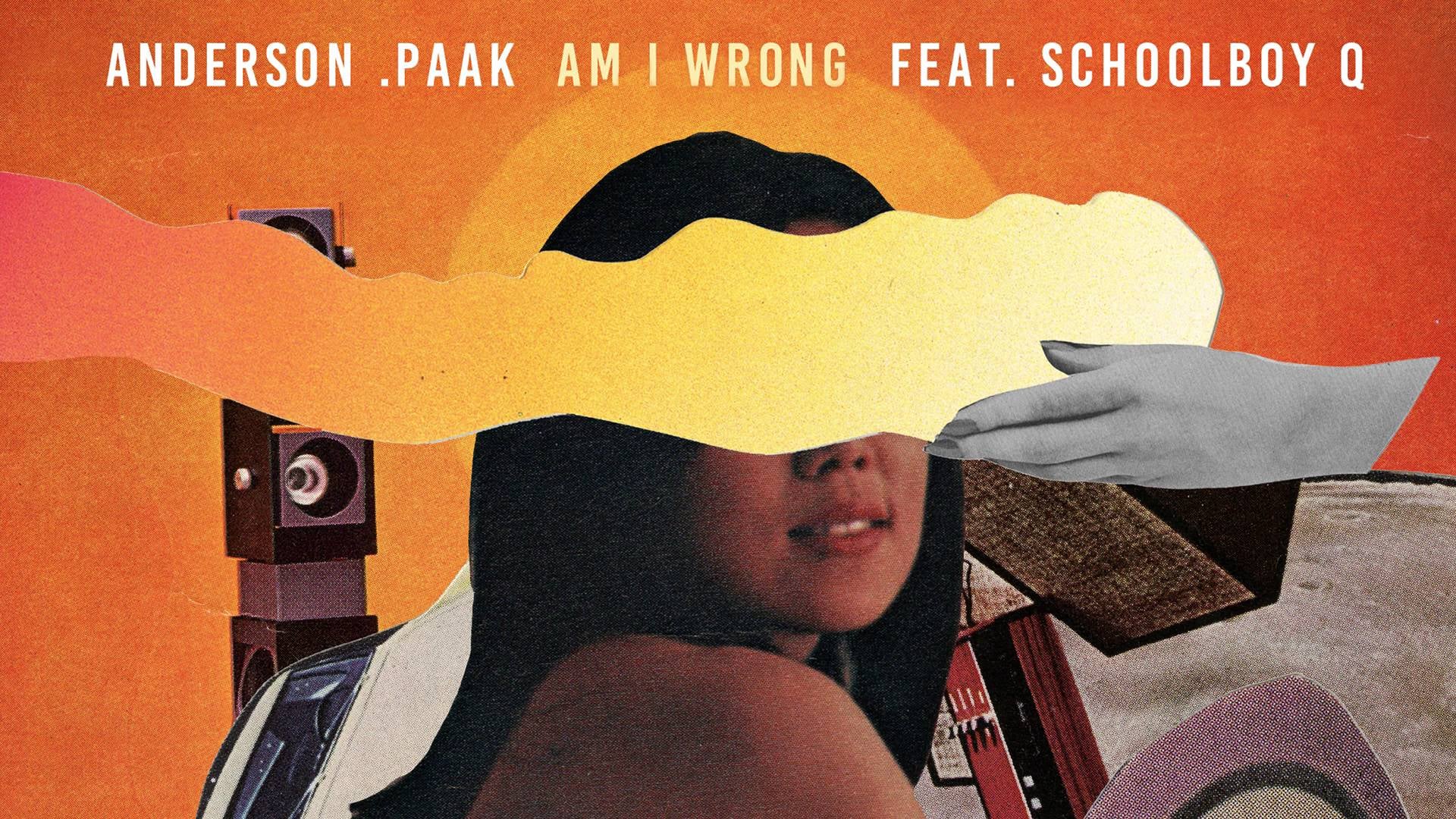 Am I Wrong By Anderson Paak Ft Schoolboy Q 25 Single Girl