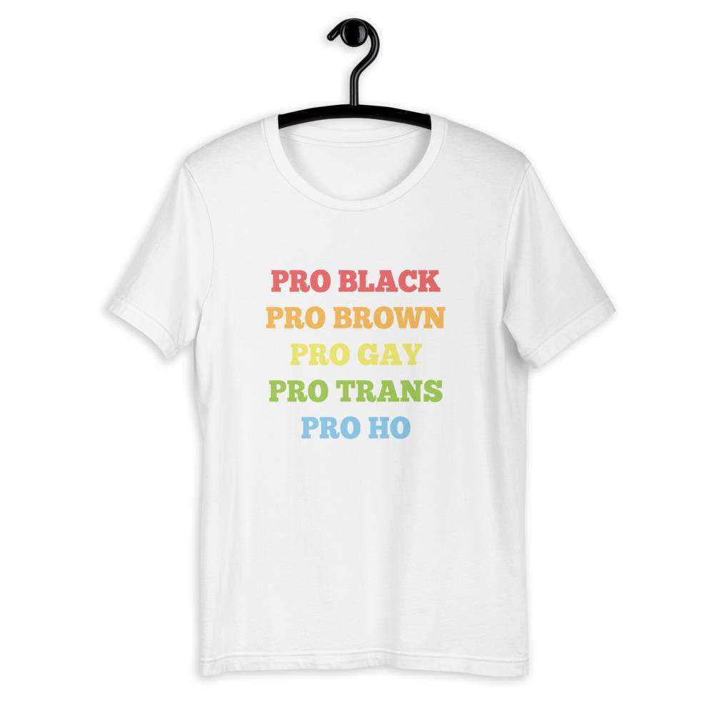 Pro Black Pro Brown Pro Gay Pro Trans Pro Ho Rainbow Unisex Eco Friendly Unisex Shirt