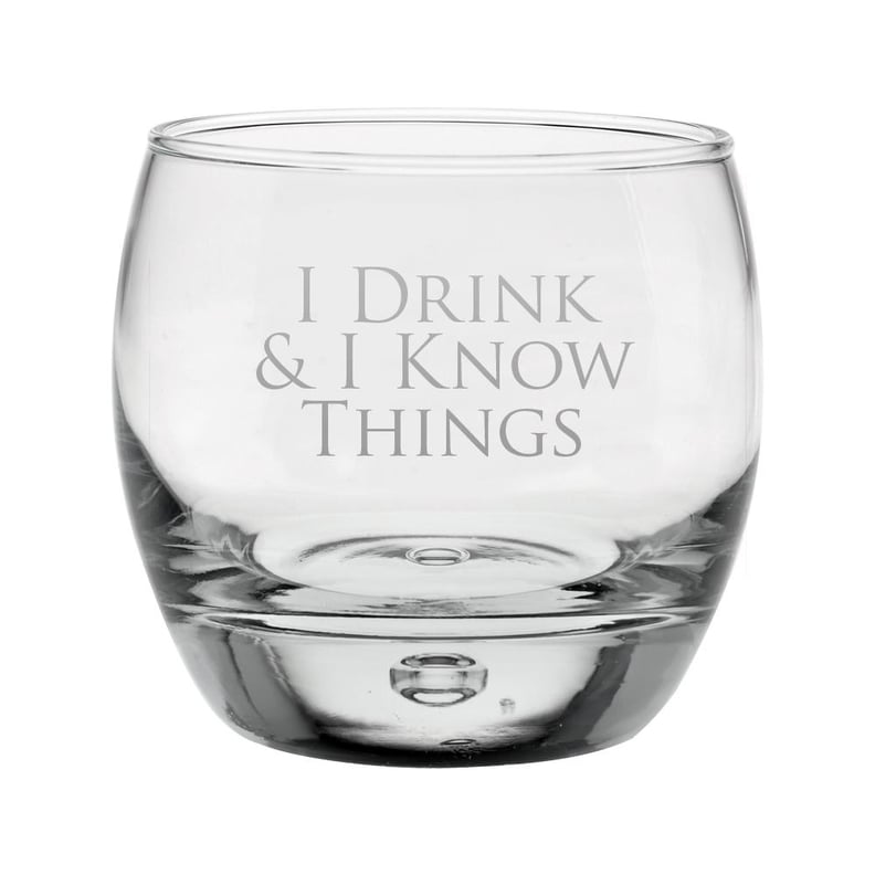 I Drink & I Know Things Glass