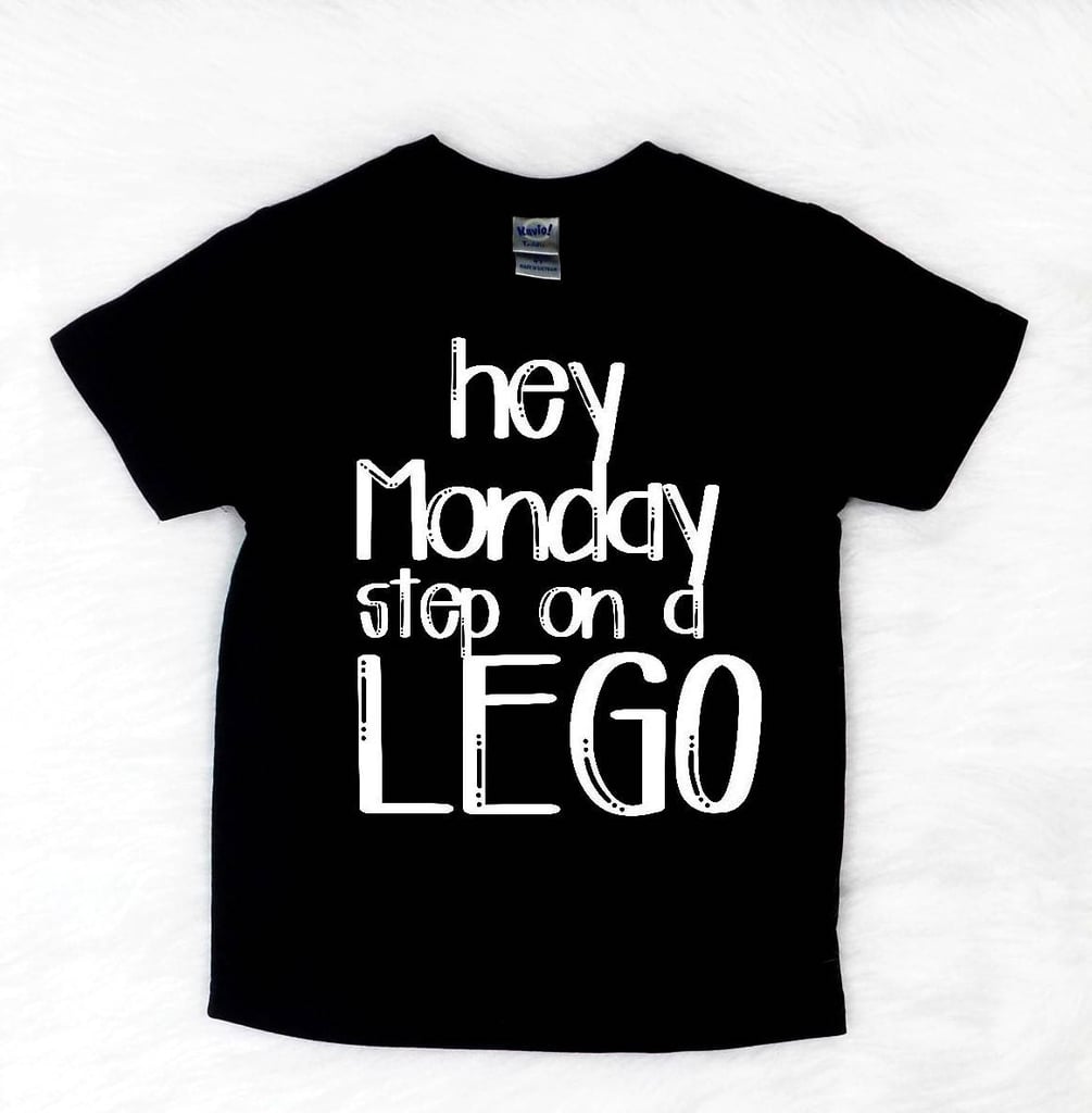 Hey Monday, Go Step on a Lego Shirt