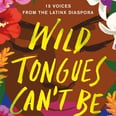 Read an Exclusive Excerpt From Wild Tongues Can't Be Tamed, the Most Anticipated Book of the Year