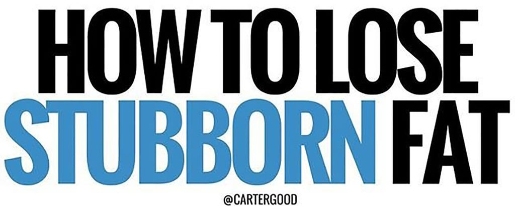 How to Lose Stubborn Fat