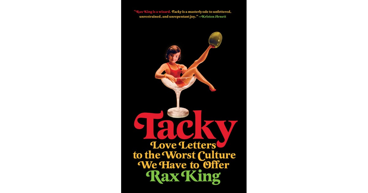 Tacky Love Letters to the Worst Culture We Have to Offer by Rax King
