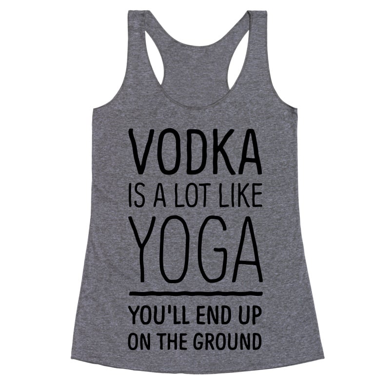 Vodka Is a Lot Like Yoga Funny Yoga Tanks POPSUGAR Fitness Photo 9