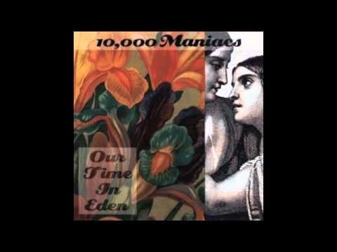 "How You've Grown" by 10,000 Maniacs