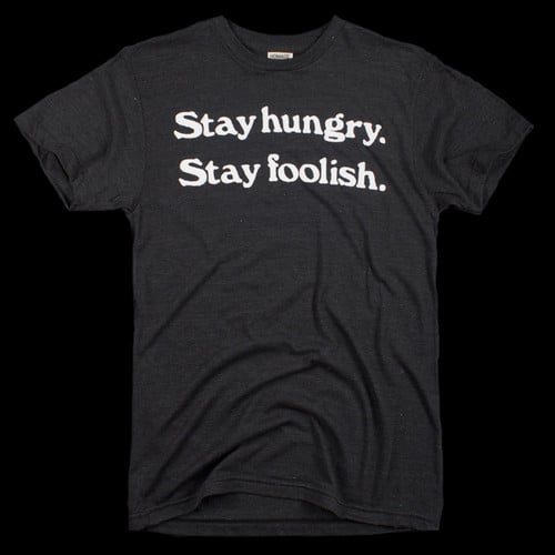 Stay Hungry, Stay Foolish T-Shirt