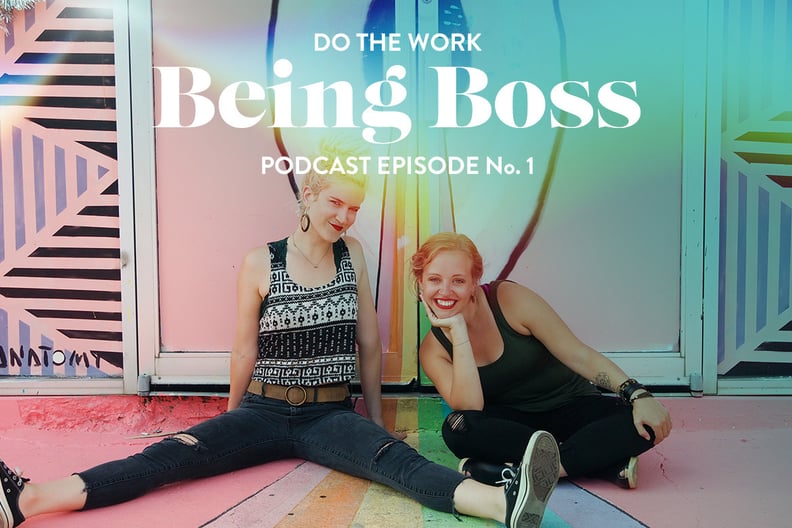 Being Boss: A Podcast For Creative Entrepreneurs