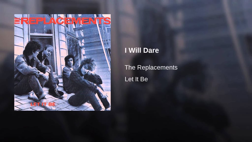 "I Will Dare," The Replacements
