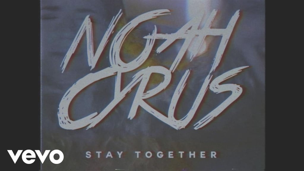 "Stay Together" by Noah Cyrus