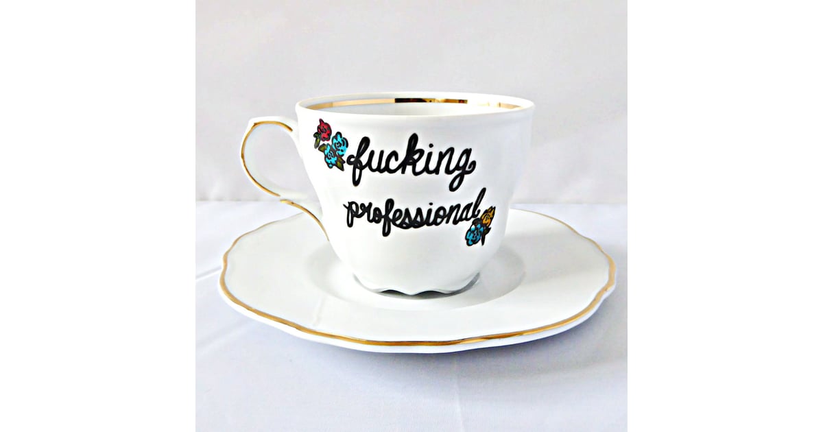 "F*cking Professional" Teacup CurseWord Teacups POPSUGAR Family