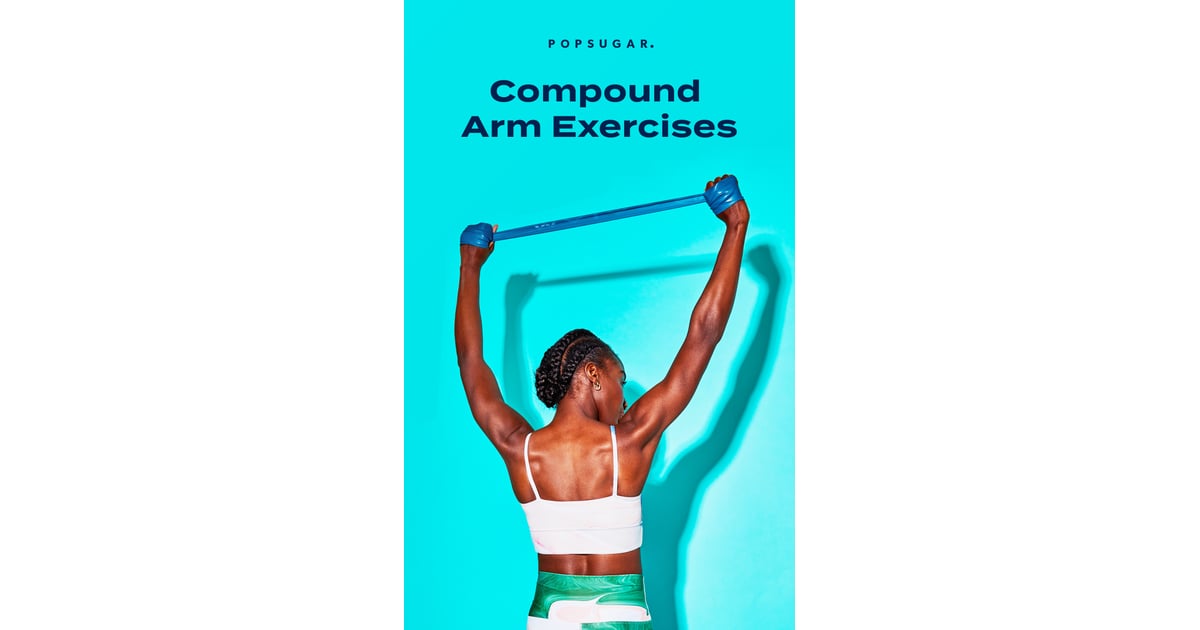 Compound Arm Exercises POPSUGAR Fitness Photo 6