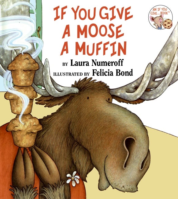 If You Give a Moose a Muffin If You Give a Moose a Muffin