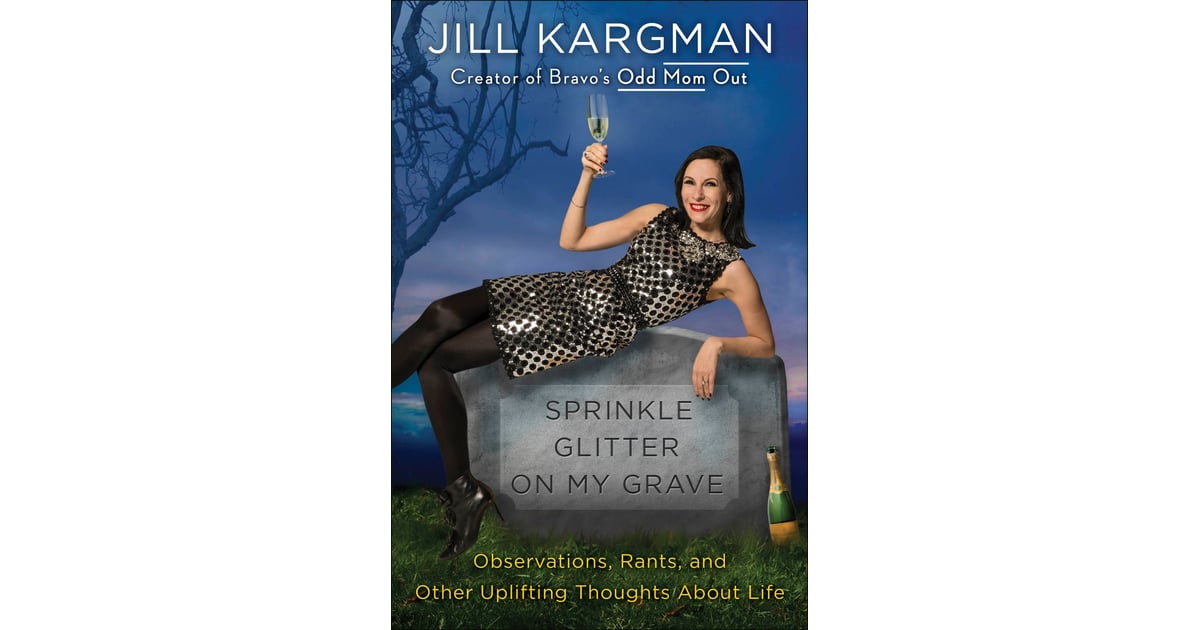 Sprinkle Glitter on My Grave by Jill Kargman Fall Books 2016