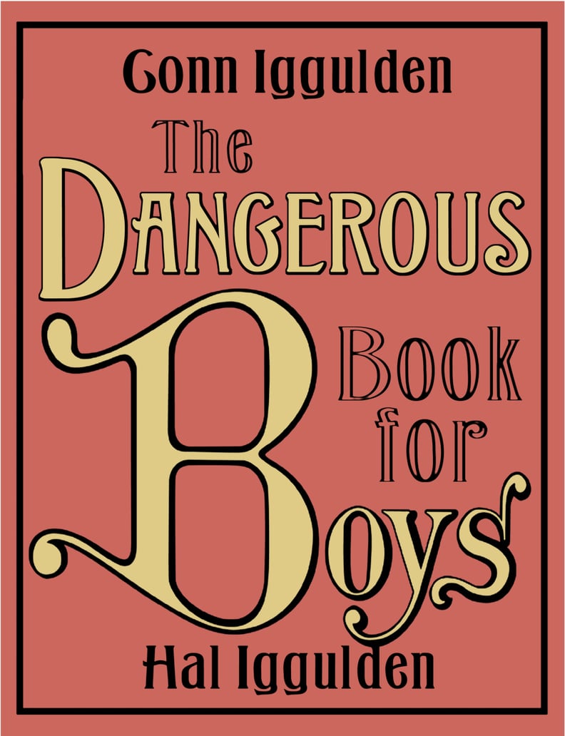 The Dangerous Book For Boys by Hal Iggulden