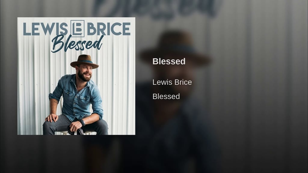 Blessed By Lewis Brice 15 New Country Songs That Will Take