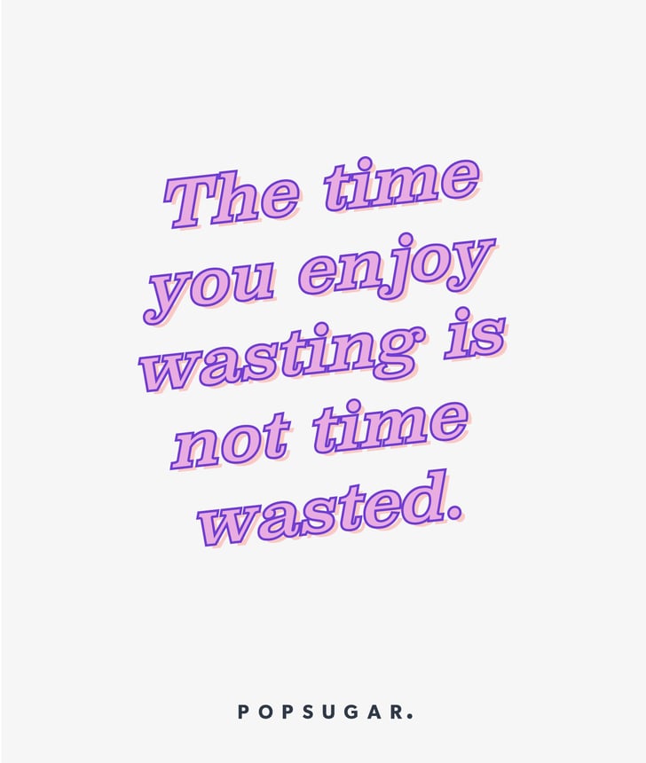 It's Not Wasted Time | Life-Changing Inspirational Quotes | POPSUGAR Smart Living Photo 23