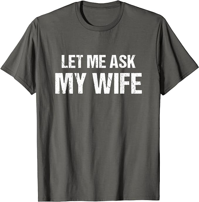 男人的有趣让我问我的妻子丈夫的t恤