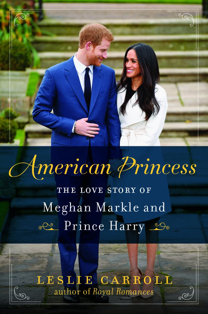 American Princess: The Love Story of Meghan Markle and Prince Harry by Leslie Carroll