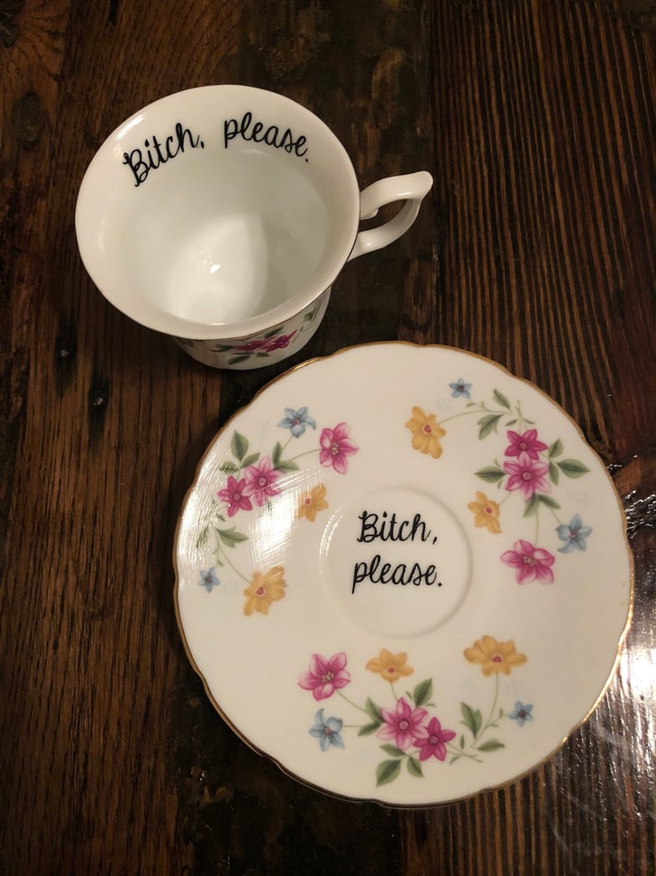 "B*tch, Please" Teacup CurseWord Teacups POPSUGAR Family Photo 4