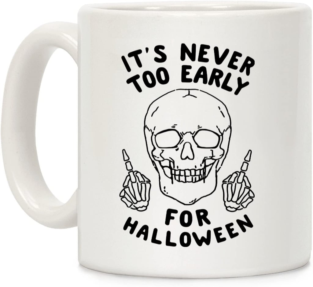 It's Never Too Early For Halloween Coffee Mug